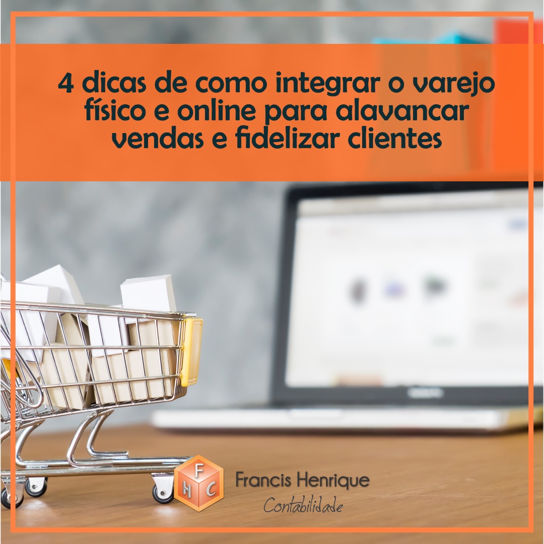 4 dicas de como integrar o varejo físico e online para alavancar vendas e fidelizar clientes